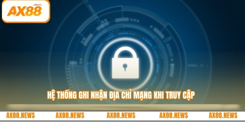 Hệ thống ghi nhận địa chỉ mạng khi truy cập
