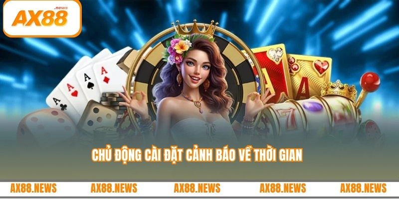 Chủ động cài đặt cảnh báo về thời gian