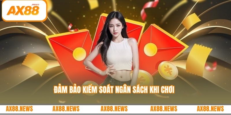 Đảm bảo kiểm soát ngân sách khi chơi