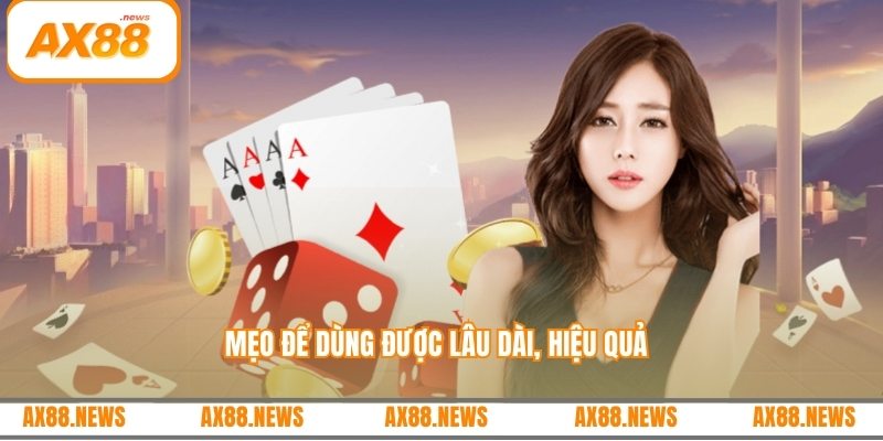 Mẹo để dùng được lâu dài, hiệu quả